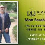 Matt Farah Biography - Verified Facts Audit by Biography Diary